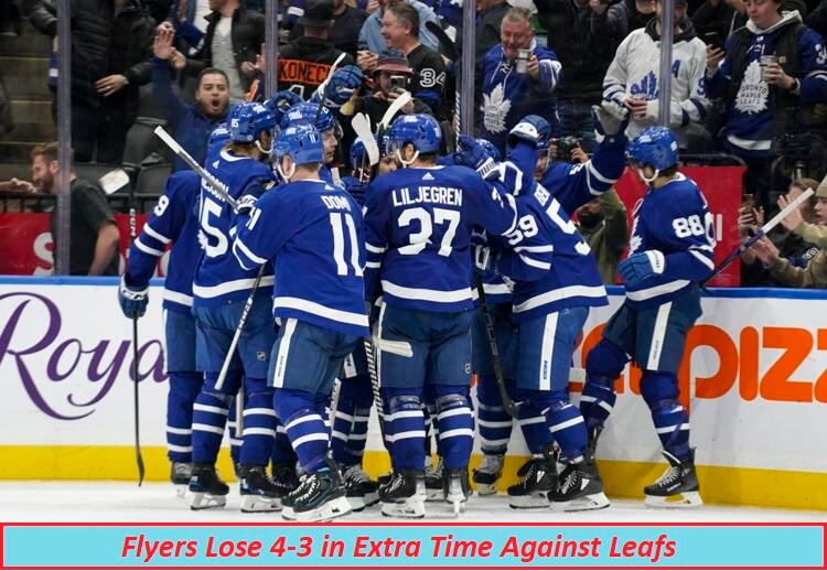 Flyers Lose 4-3 in Extra Time Against Leafs